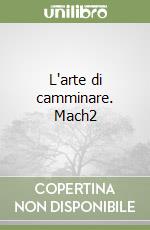 L'arte di camminare. Mach2 libro