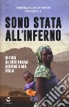 Sono stata all'inferno. In fuga da Boko Haram assieme a mia figlia libro