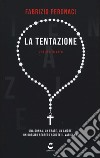 La tentazione. Una donna, un frate, un amore. Un dossier segreto scuote il Vaticano libro