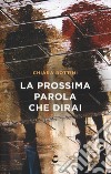 La prossima parola che dirai libro