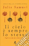 Il cielo è sempre lo stesso. Capire la morte per ritrovare la vita libro