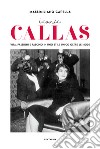 Iconic Callas. Vita, passioni e fascino in uno stile unico oltre le mode. Ediz. illustrata libro di Capella Massimiliano