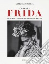 Iconic Frida. Vita, passioni e fascino in uno stile unico oltre le mode libro di Capella Massimiliano