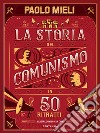 La storia del comunismo in 50 ritratti. Ediz. a colori libro