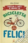 Einstein e l'arte di andare in bicicletta e vivere felici libro di Irvine Ben