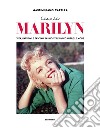 Iconic Marilyn. Vita, passioni e fascino in uno stile unico oltre le mode. Ediz. illustrata libro di Capella Massimiliano