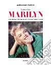 Iconic Marilyn. Vita, passioni e fascino in uno stile unico oltre le mode. Ediz. illustrata libro