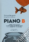 Piano B. Come trasformare le difficoltà in opportunità e le sconfitte in successi libro