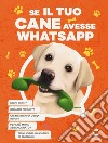 Se il tuo cane avesse Whatsapp libro