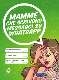 Mamme che scrivono messaggi su Whatsapp libro