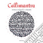 Callimantra. Scrittura terapeutica e calligrafia. Ediz. illustrata