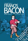 Francis Bacon. La violenza di una rosa libro