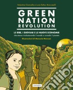 Green Nation revolution. Le idee, i giovani e le nuove economie che stanno rivoluzionando il mondo e curando il pianeta