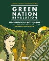 Green Nation revolution. Le idee, i giovani e le nuove economie che stanno rivoluzionando il mondo e curando il pianeta libro
