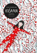 Kusama. Ossessioni, passione, arte