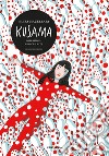 Kusama. Ossessioni, passione, arte libro di Macellari Elisa