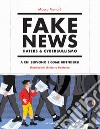 Fake news, haters & cyberbullismo. A chi servono e come difendersi libro