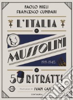 L'Italia di Mussolini in 50 ritratti. Ediz. a colori libro