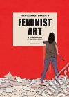 Feminist art. Le donne che hanno rivoluzionato l'arte libro di Grande Valentina Rossetti Eva