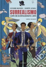 Surrealismo. L'arte che ha rivoluzionato l'arte libro