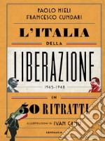 L'Italia della liberazione in 50 ritratti libro