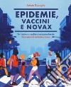 Epidemie, vaccini e Novax. Per capire e scegliere consapevolmente libro