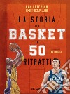 La storia del basket in 50 ritratti libro