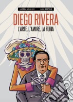 Diego Rivera. L'arte, l'amore, la furia