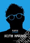 Keith Haring. Graphic biography libro di Parisi Paolo