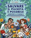 Salvare il pianeta è possibile (anche a casa!) libro