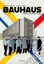 Bauhaus. L'idea che ha cambiato il mondo. Graphic biography