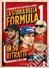 La storia della Formula 1 in 50 ritratti libro di Zapelloni Umberto