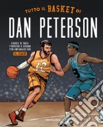 Tutto il basket di Dan Peterson. Regole di base, tecniche e schemi per imparare con il coach libro