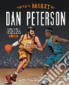 Tutto il basket di Dan Peterson. Regole di base, tecniche e schemi per imparare con il coach libro