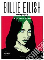 Billie Eilish. La «bad guy» del pop. Ediz. a colori libro