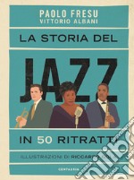 La storia del jazz in 50 ritratti libro