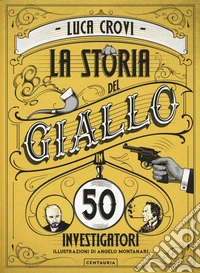La storia del giallo in 50 investigatori libro