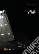 Inveiled light. Ediz. italiana libro