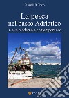 La pesca nel basso Adriatico. In evo moderno e contemporaneo libro