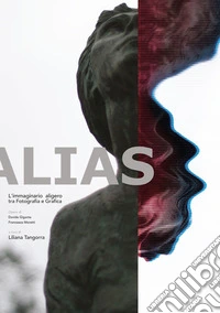 Davide Gigante, Francesco Moretti. Alias. L'immaginario aligero tra fotografia e grafica. Ediz. illustrata libro