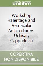 Workshop «Heritage and Vernacular Architecture». Uchisar, Cappadocia libro