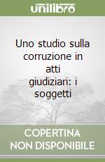 Uno studio sulla corruzione in atti giudiziari: i soggetti libro