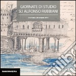 Atti delle giornate di studio su Alfonso Rubbiani (Bologna, 22 ottobre e 28 novembre 2013) libro