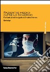 Pazienti e medici oltre lo schermo. Elementi per un'etnografia dei medical dramas libro di Cappi Valentina