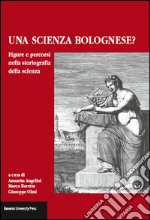 Una scienza Bolognese? Figure e percorsi nella storiografia della scienza libro