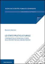 Lo Stato multiculturale. Contributo alla teoria dello Stato dalla prospettiva dell'Unione Indiana libro