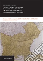 La Bulgaria e l'Islam. Il pluralismo imperfetto dell'ordinamento bulgaro libro