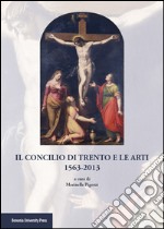 Il Concilio di Trento e le arti (1563-2013) libro