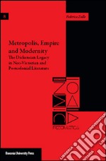 Metropolis, empire and modernity. The dickensian legacy in neo-victorian and postcolonial literature