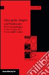 Metropolis, empire and modernity. The dickensian legacy in neo-victorian and postcolonial literature libro di Zullo Federica